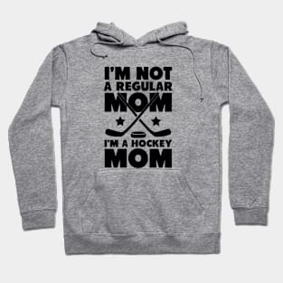 i'm not a regular mom i'm a hockey mom Hoodie